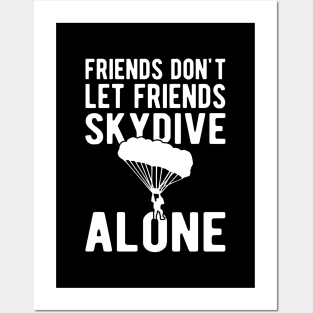 Skydiver - Friends don't let friends skydive alone w Posters and Art